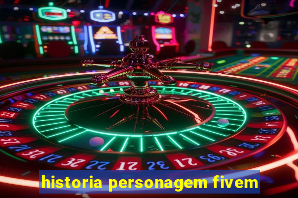 historia personagem fivem